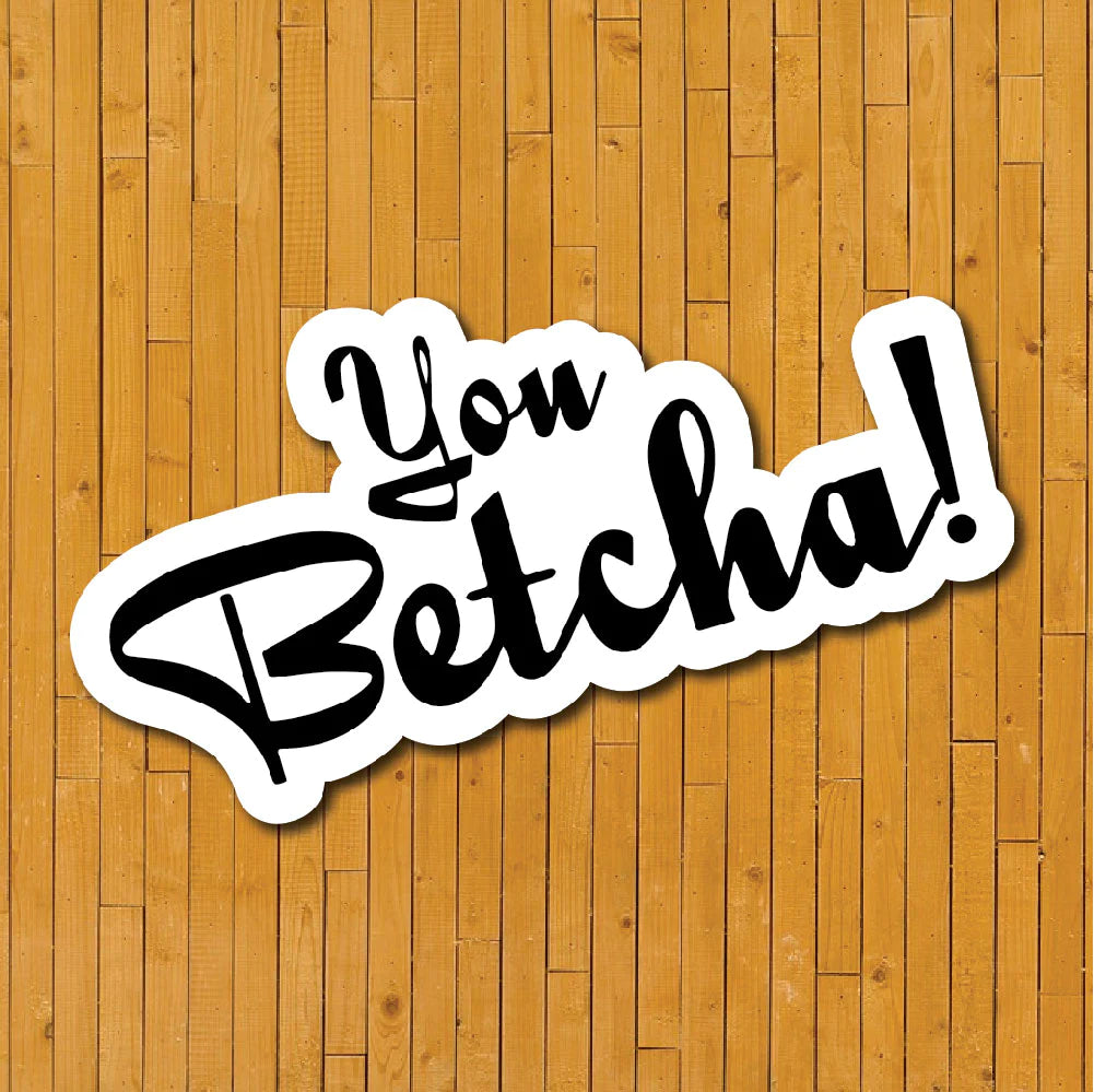 You Betcha Sticker