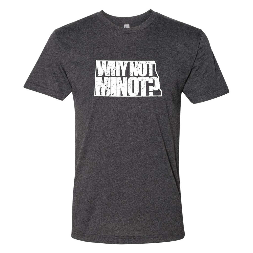 Why Not Minot? North Dakota T-Shirt