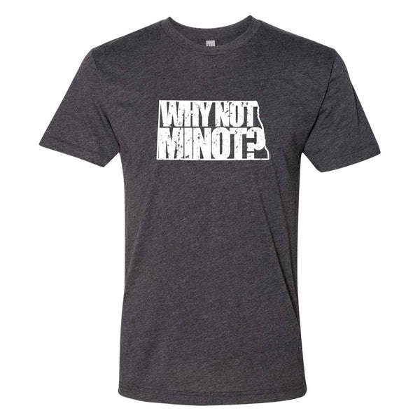 Why Not Minot? North Dakota T-Shirt