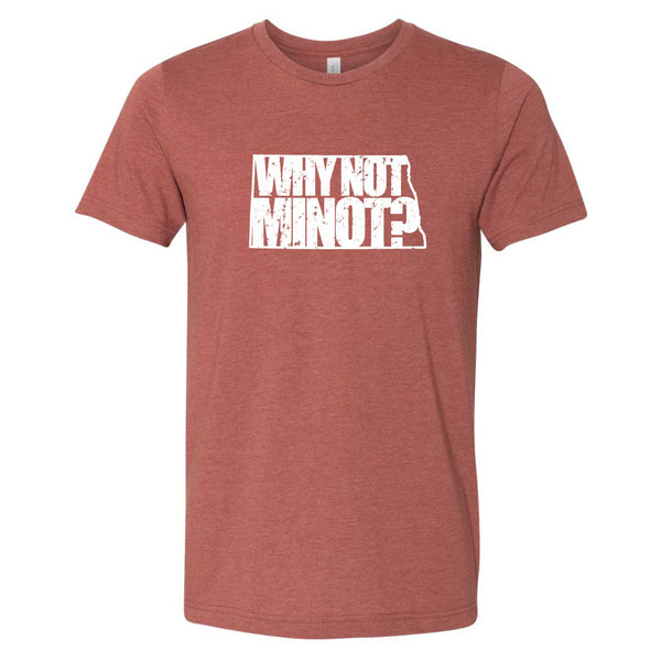Why Not Minot? North Dakota T-Shirt