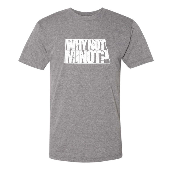 Why Not Minot? North Dakota T-Shirt