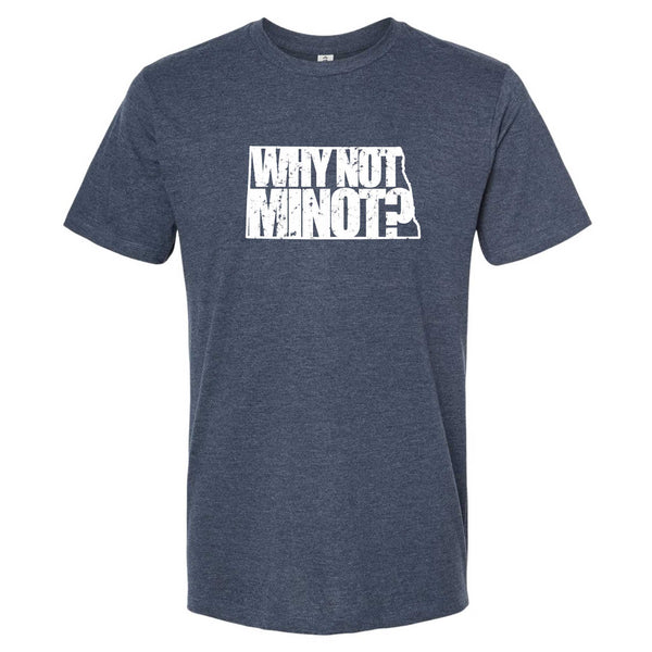 Why Not Minot? North Dakota T-Shirt