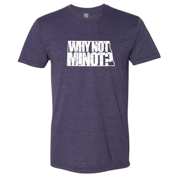 Why Not Minot? North Dakota T-Shirt