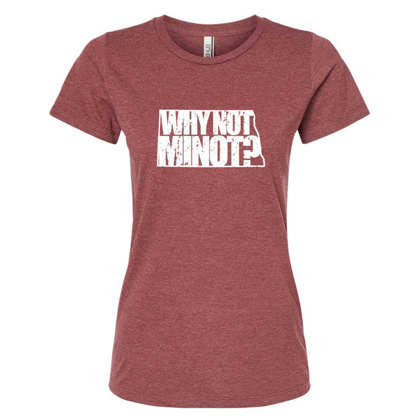 Why Not Minot? North Dakota T-Shirt - Women's Fitted