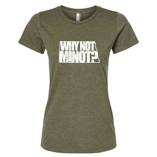 Why Not Minot? North Dakota T-Shirt - Women's Fitted