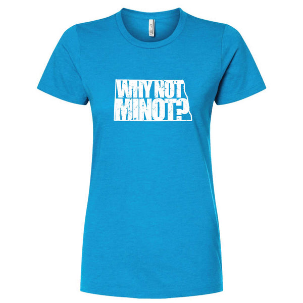 Why Not Minot? North Dakota T-Shirt - Women's Fitted