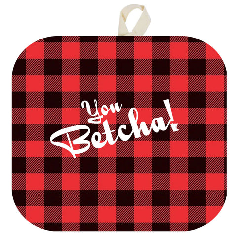 You Betcha! Pot Holder