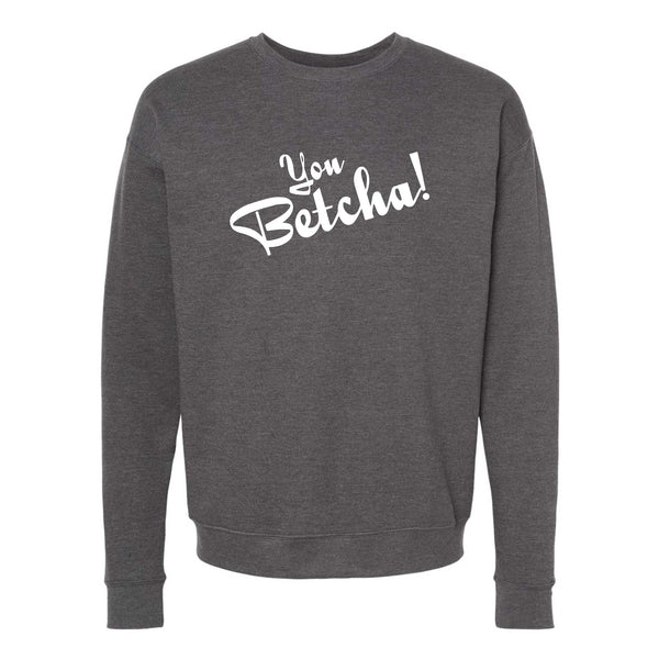 You Betcha North Dakota Crewneck Sweatshirt
