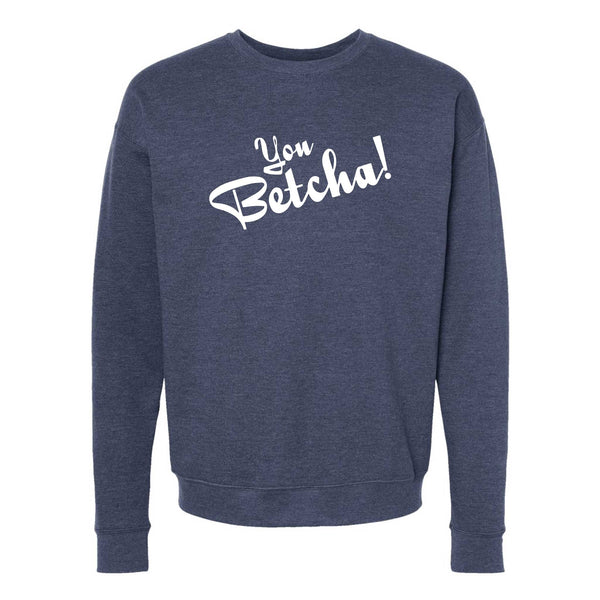You Betcha North Dakota Crewneck Sweatshirt