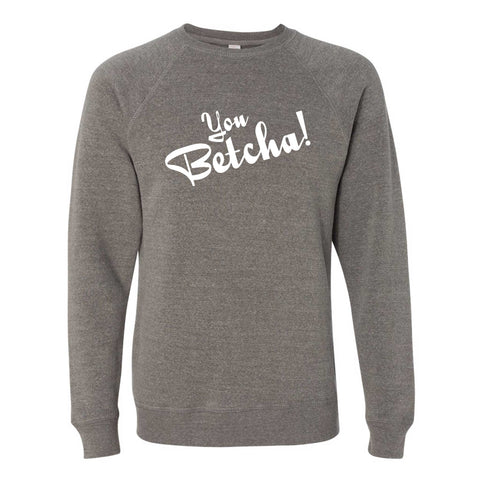 You Betcha North Dakota Crewneck Sweatshirt