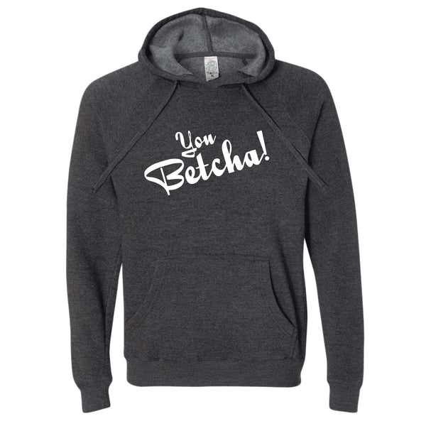 You Betcha North Dakota Hoodie