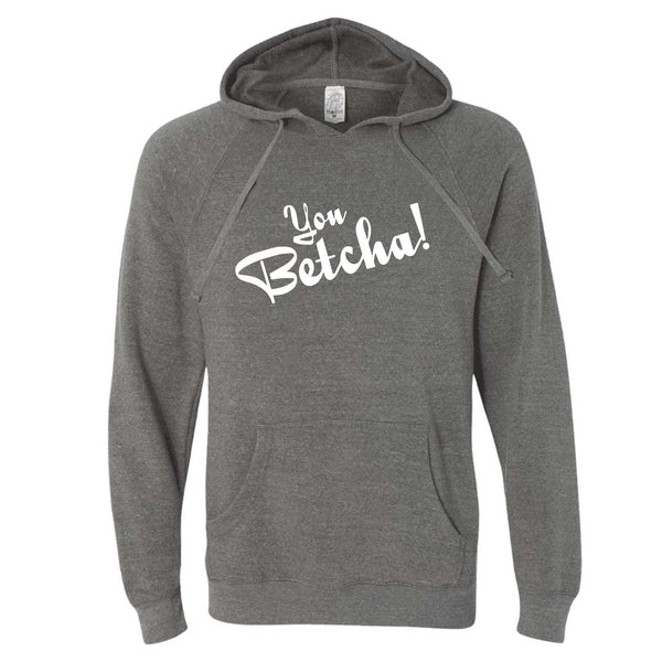 You Betcha North Dakota Hoodie