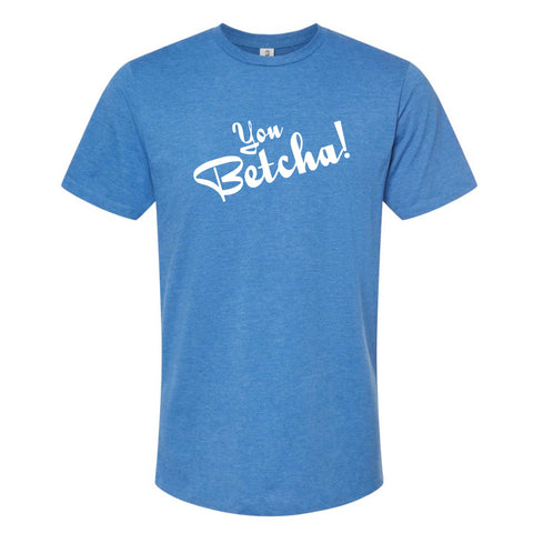 You Betcha!  North Dakota T-Shirt