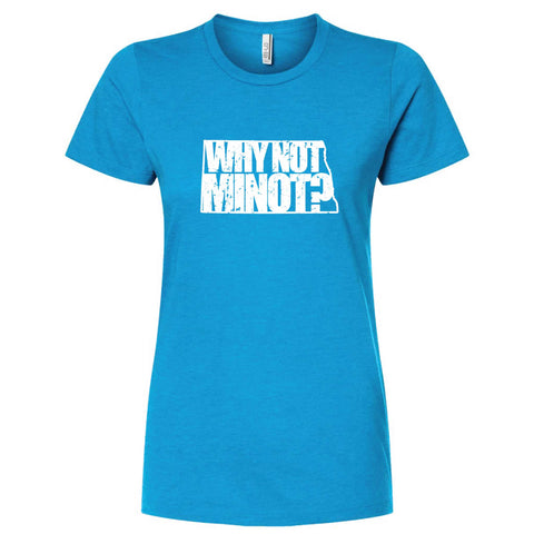 Why Not Minot? North Dakota T-Shirt - Women's Fitted